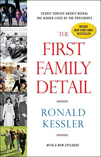 The First Family detail : Secret Service agents reveal the hidden lives of the presidents /