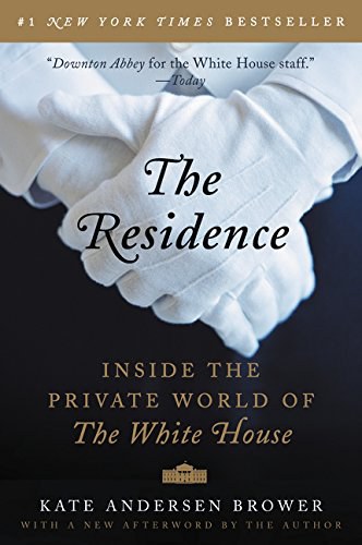 The residence : inside the private world of the White House /