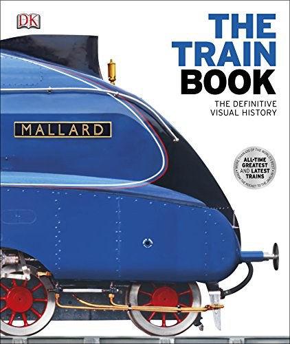 The train book : the definitive visual history /