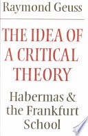 The idea of a critical theory Habermas and the Frankfurt school