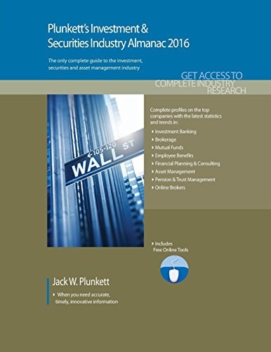 Plunkett's investment & securities industry almanac 2016 : the only comprehensive guide to the investment & securities industry /
