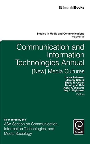 Communication and information technologies annual : [new] media cultures /