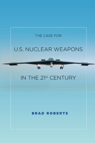 The case for U.S. nuclear weapons in the 21st century /