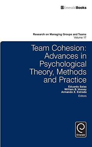 Team cohesion : advances in psychological theory, methods and practice /