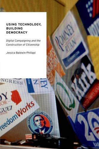 Using technology, building democracy : digital campaigning and the construction of citizenship /
