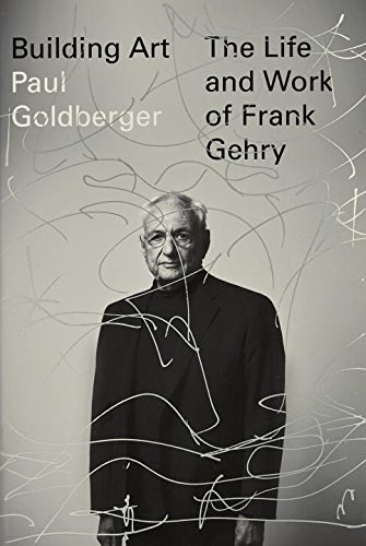 Building art : the life and work of Frank Gehry /