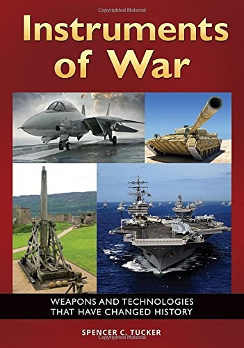 Instruments of war : weapons and technologies that have changed history /