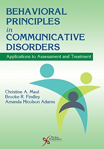 Behavioral principles in communicative disorders : applications to assessment and treatment /