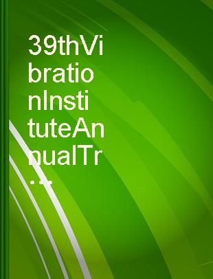 39th Vibration Institute Annual Training Conference 2015 : Indianapolis, Indiana, USA, 15-17 July 2015.