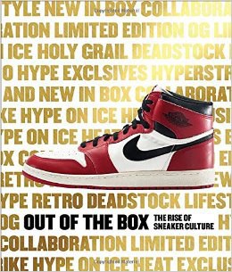 Out of the box : the rise of sneaker culture /