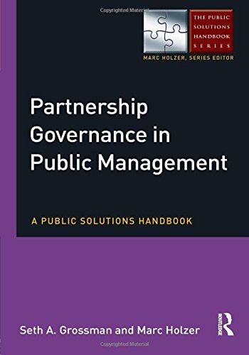 Partnership governance in public management : a public solutions handbook /