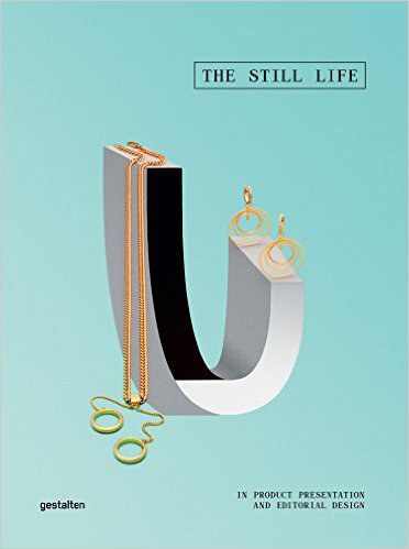 The still life : in product presentation and editorial design /