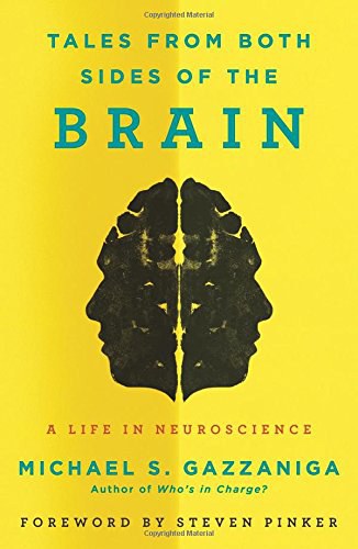 Tales from both sides of the brain : a life in neuroscience /