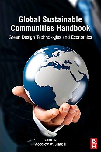 Global sustainable communities handbook : green design technologies and economics /