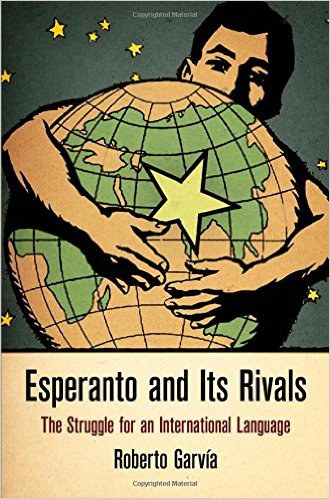 Esperanto and its rivals : the struggle for an international language /