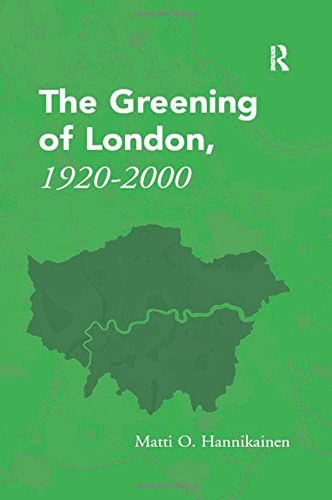 The greening of London, 1920-2000 /