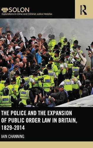 The police and the expansion of public order law in Britain, 1829-2013 /