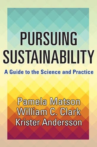 Pursuing sustainability : a guide to the science and practice /
