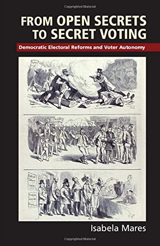 From open secrets to secret voting : democratic electoral reforms and voter autonomy /