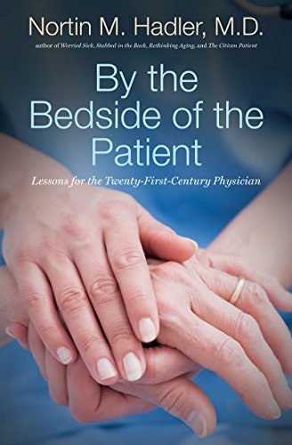 By the bedside of the patient : lessons for the twenty-first-century physician /