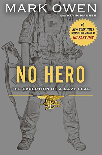 No hero : the evolution of a Navy SEAL /