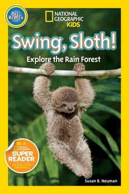Swing, sloth! : explore the rain forest /