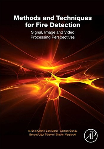Methods and techniques for fire detection : signal, image and video processing perspectives /
