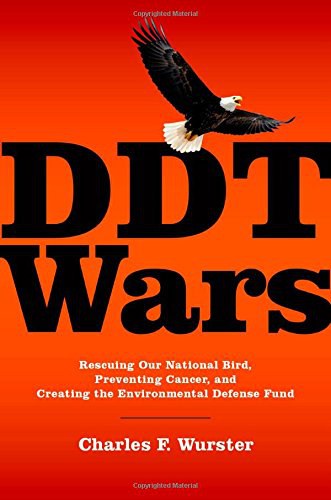 DDT wars : rescuing our national bird, preventing cancer, and creating The Environmental Defense Fund /