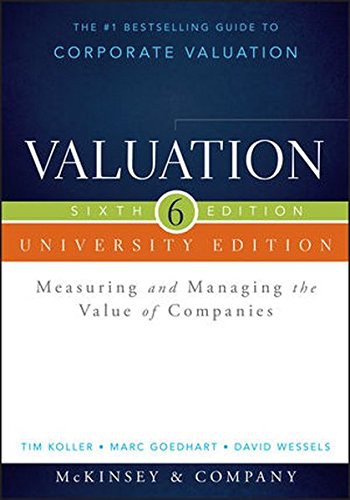 Valuation : measuring and managing the value of companies /