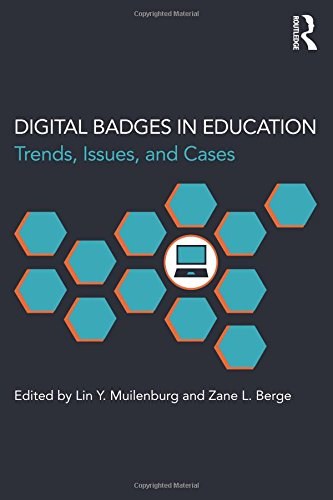 Digital badges in education : trends, issues, and cases /
