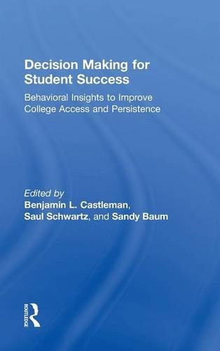 Decision making for student success : behavioral insights to improve college access and persistence /