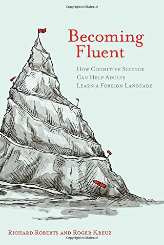 Becoming fluent : how cognitive science can help adults learn a foreign language /