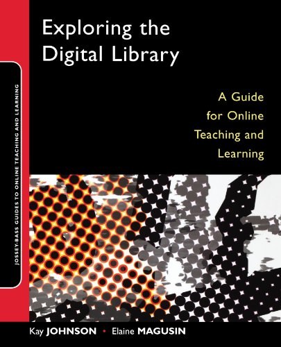 Exploring the digital library : a guide for online teaching and learning /