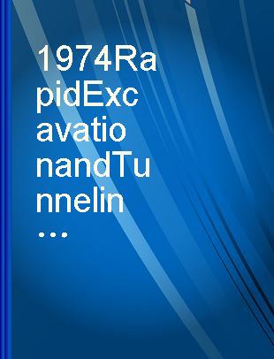 1974 Rapid Excavation and Tunneling Conference : San Francisco, California, June 24-27, 1974 : proceedings.