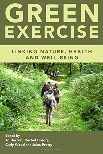Green exercise : linking nature, health and well-being /