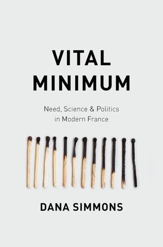 Vital minimum : need, science, and politics in modern France /