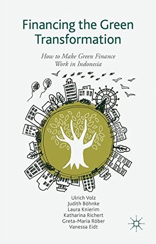 Financing the green transformation : how to make green finance work in Indonesia /