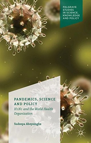 Pandemics, science and policy : H1N1 and the World Health Organization /