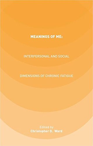 Meanings of ME : interpersonal and social dimensions of chronic fatigue /