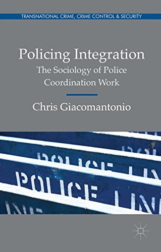 Policing integration : the sociology of police coordination work /