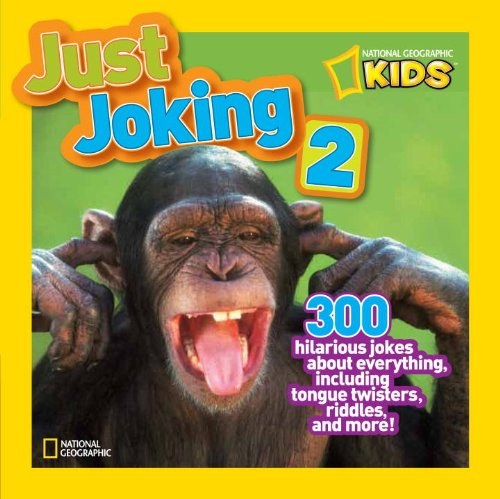 Just joking 2 : 300 hilarious jokes about everything, including tongue twisters, riddles, and more!.