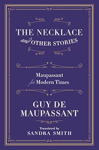 The necklace and other stories : Maupassant for modern times /