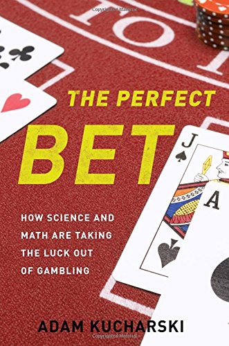 The perfect bet : how science and math are taking the luck out of gambling /