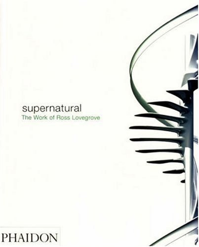 Supernatural : the work of Ross Lovegrove.