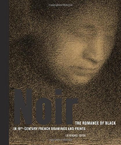 Noir : the romance of black in 19th-century French drawings and prints /