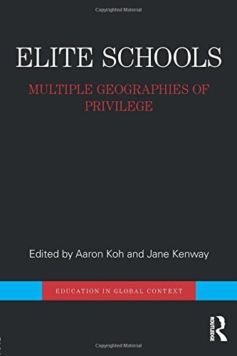 Elite schools : multiple geographies of privilege /
