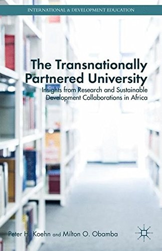 The transnationally partnered university : insights from research and sustainable development collaborations in Africa /