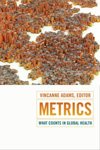 Metrics : what counts in global health /