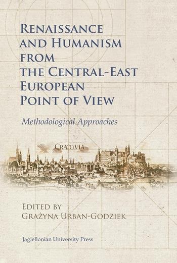 Renaissance and humanism from the Central-East European point of view : methodological approaches /