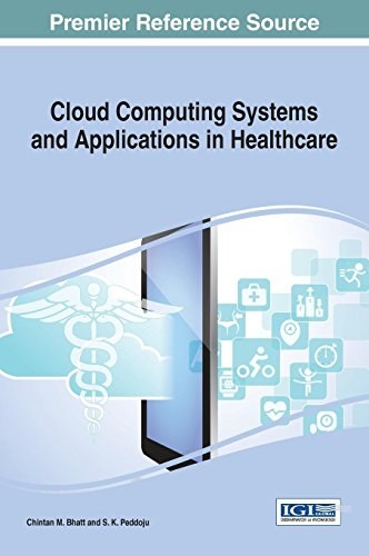 Cloud computing systems and applications in healthcare /